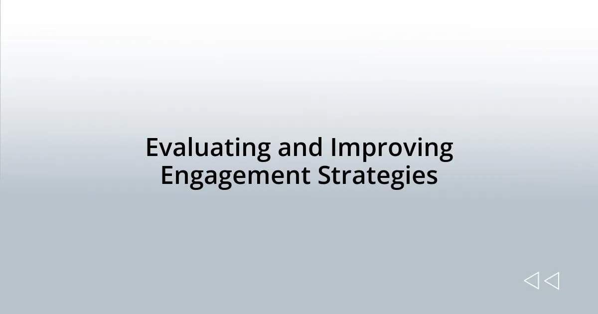 Evaluating and Improving Engagement Strategies