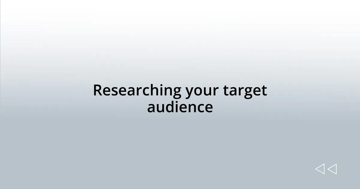 Researching your target audience