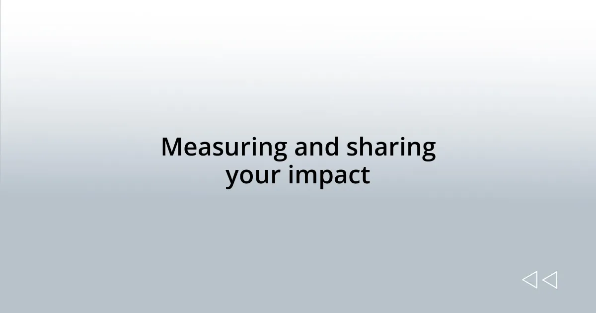 Measuring and sharing your impact