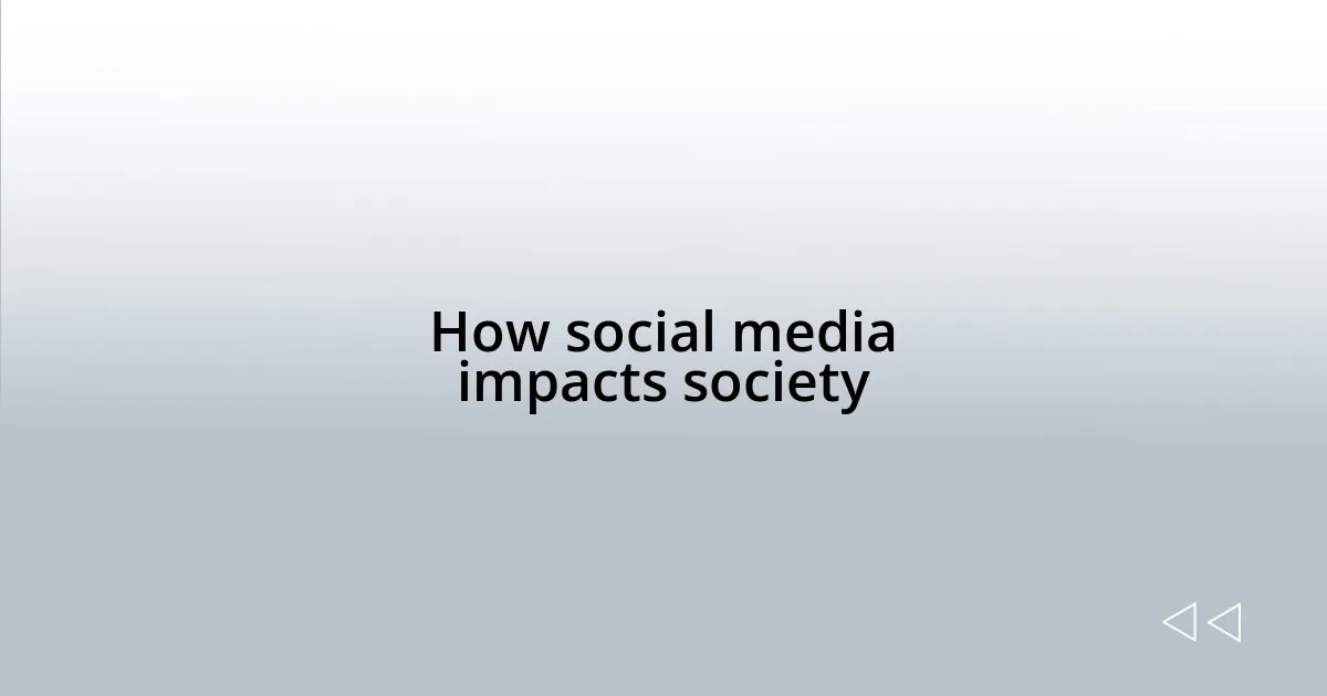 How social media impacts society