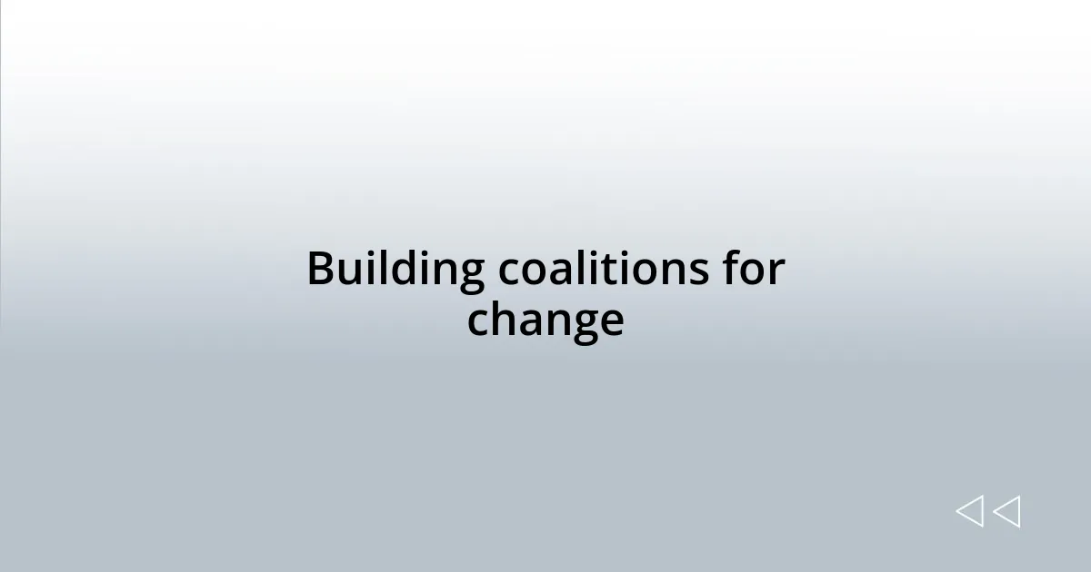 Building coalitions for change