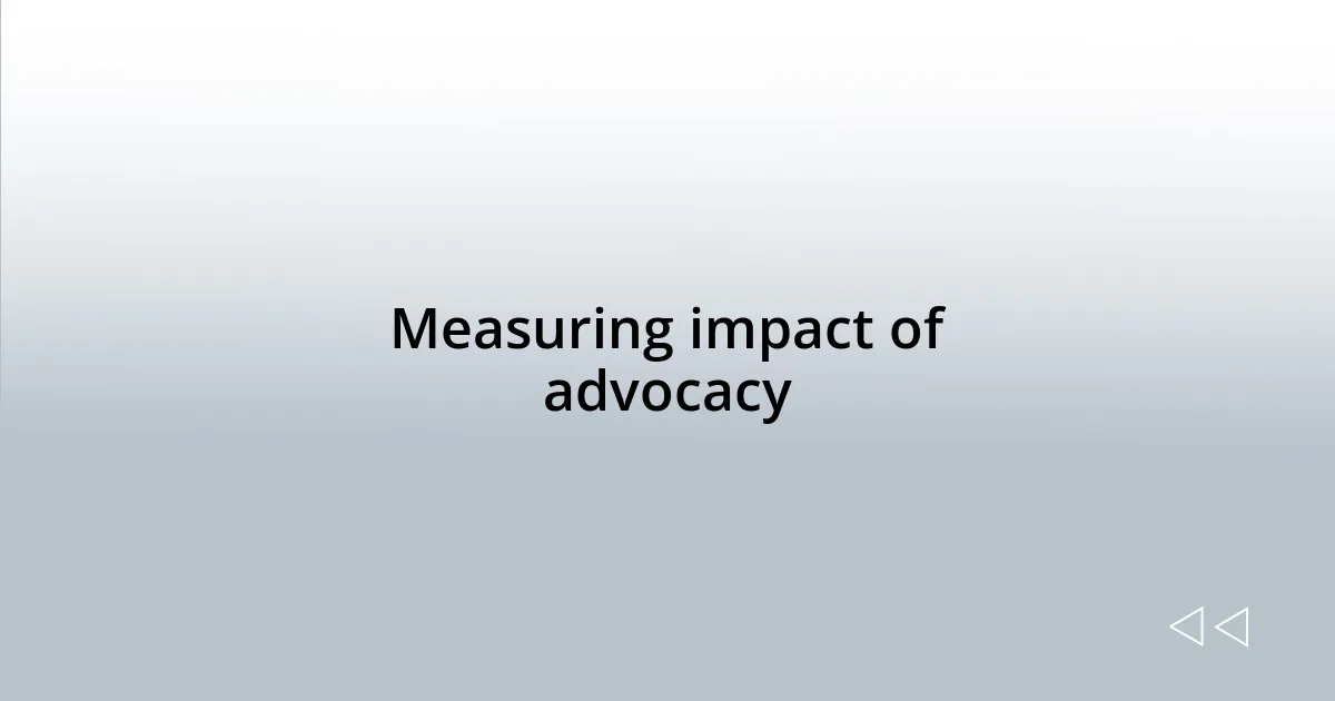 Measuring impact of advocacy