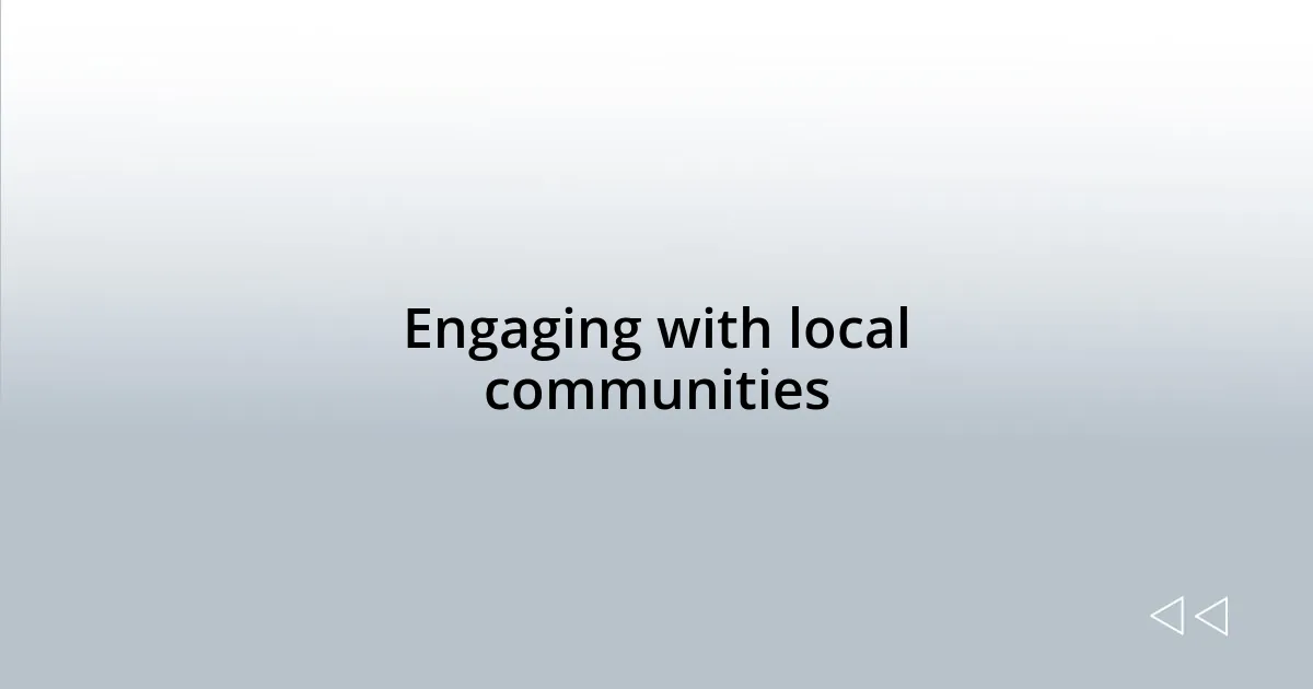 Engaging with local communities
