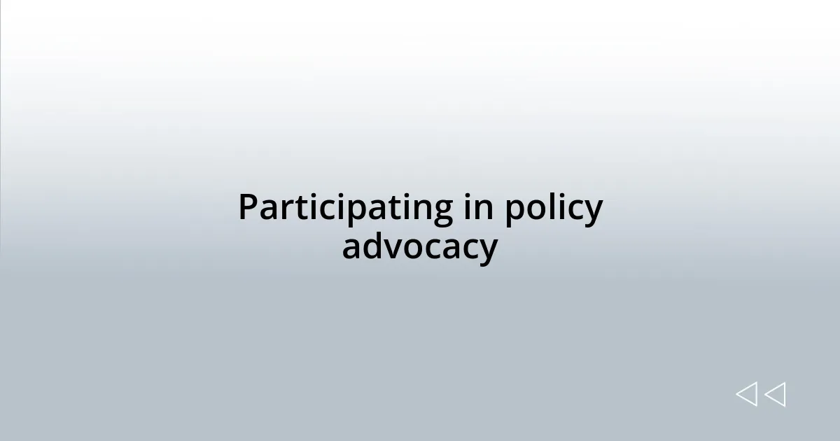 Participating in policy advocacy