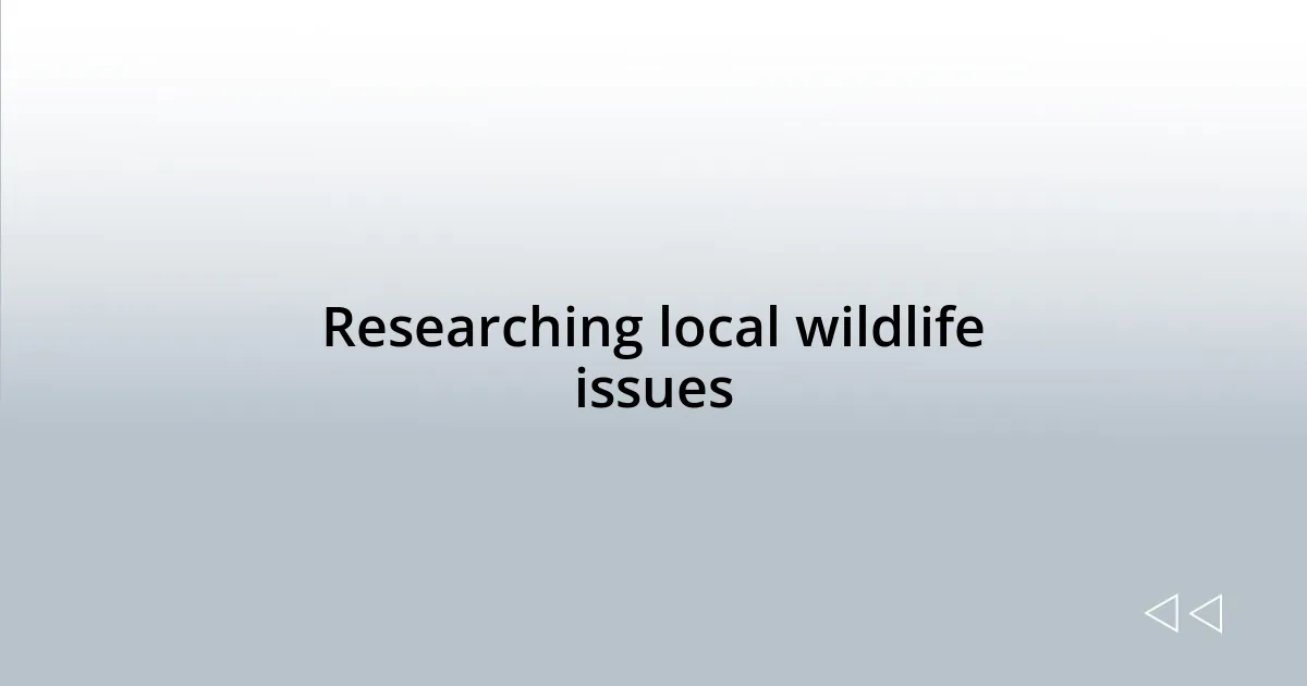 Researching local wildlife issues