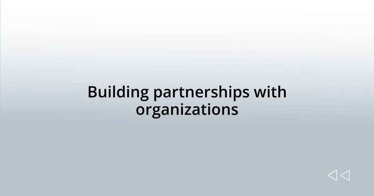 Building partnerships with organizations