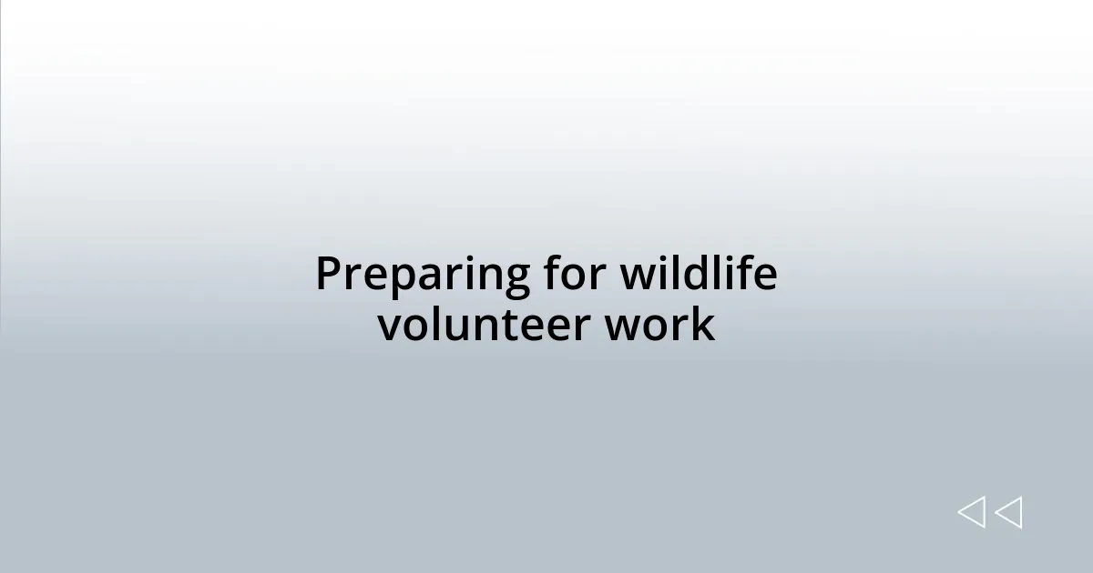 Preparing for wildlife volunteer work