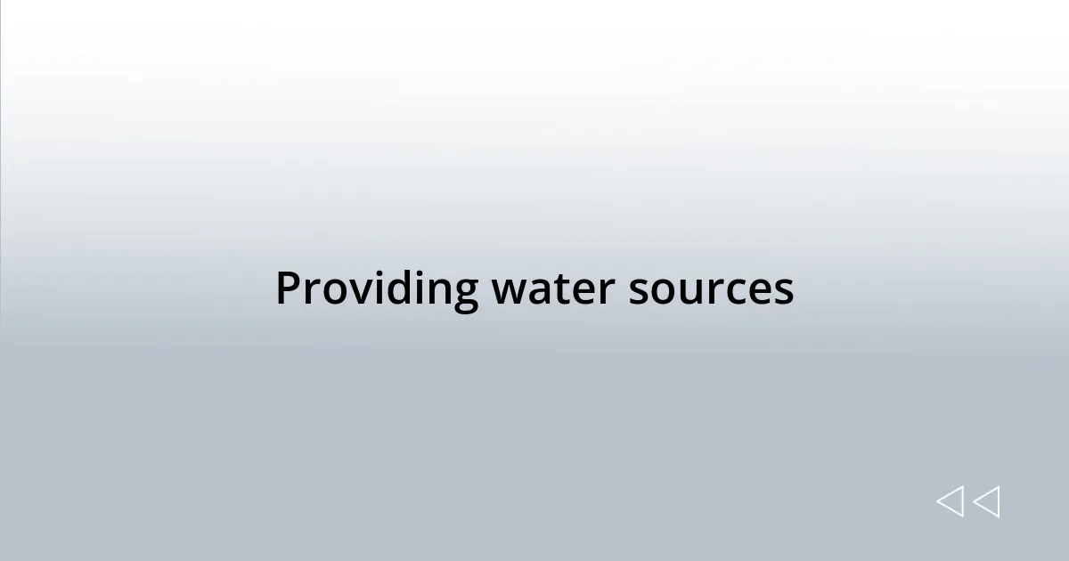 Providing water sources