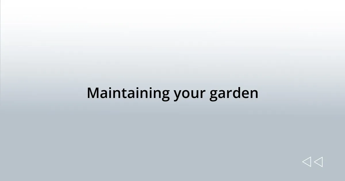Maintaining your garden