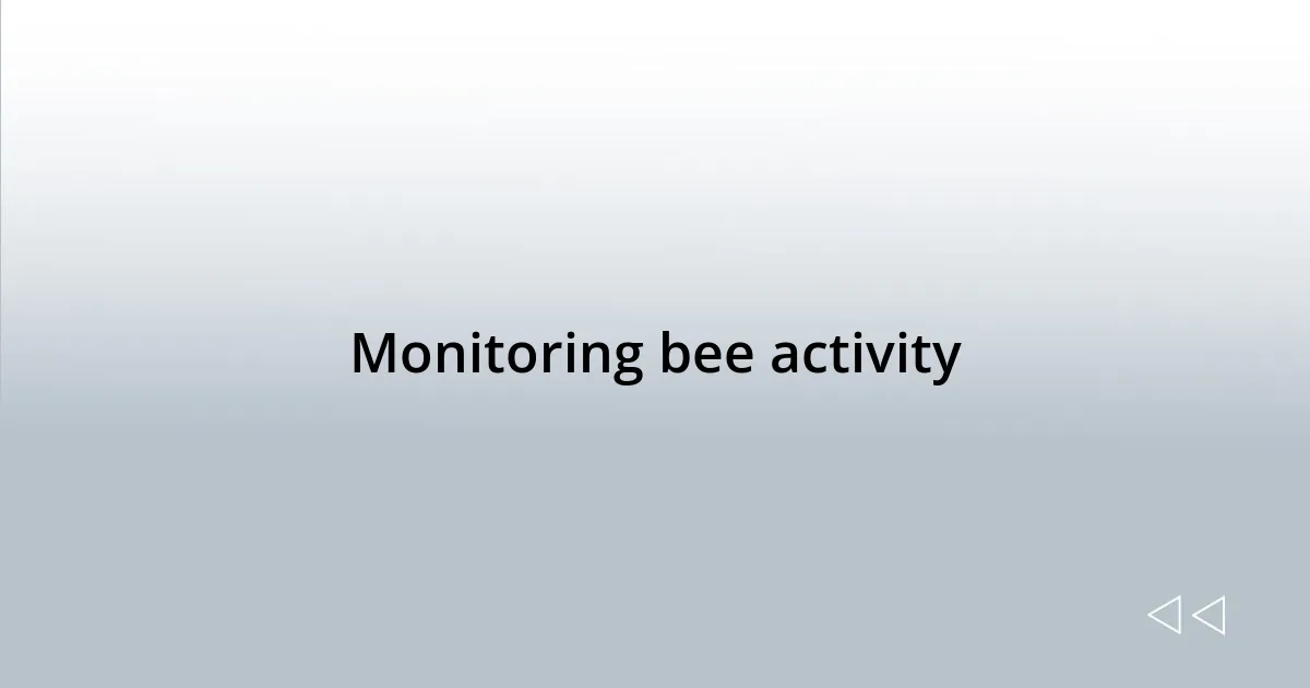 Monitoring bee activity