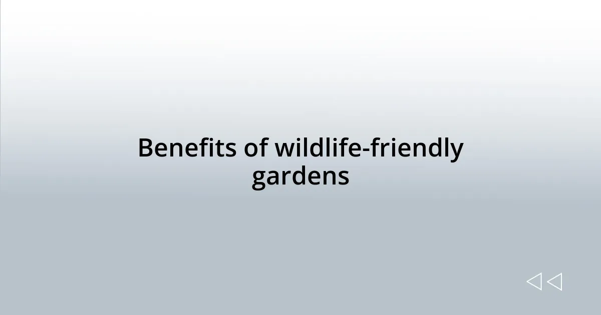 Benefits of wildlife-friendly gardens