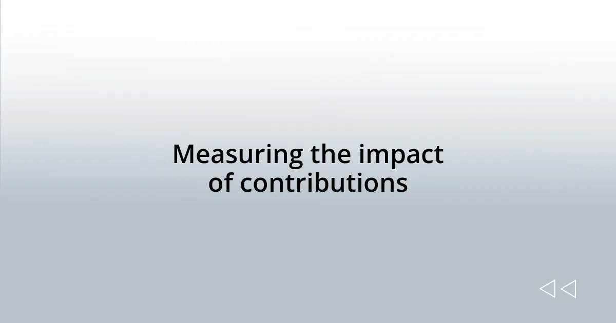 Measuring the impact of contributions