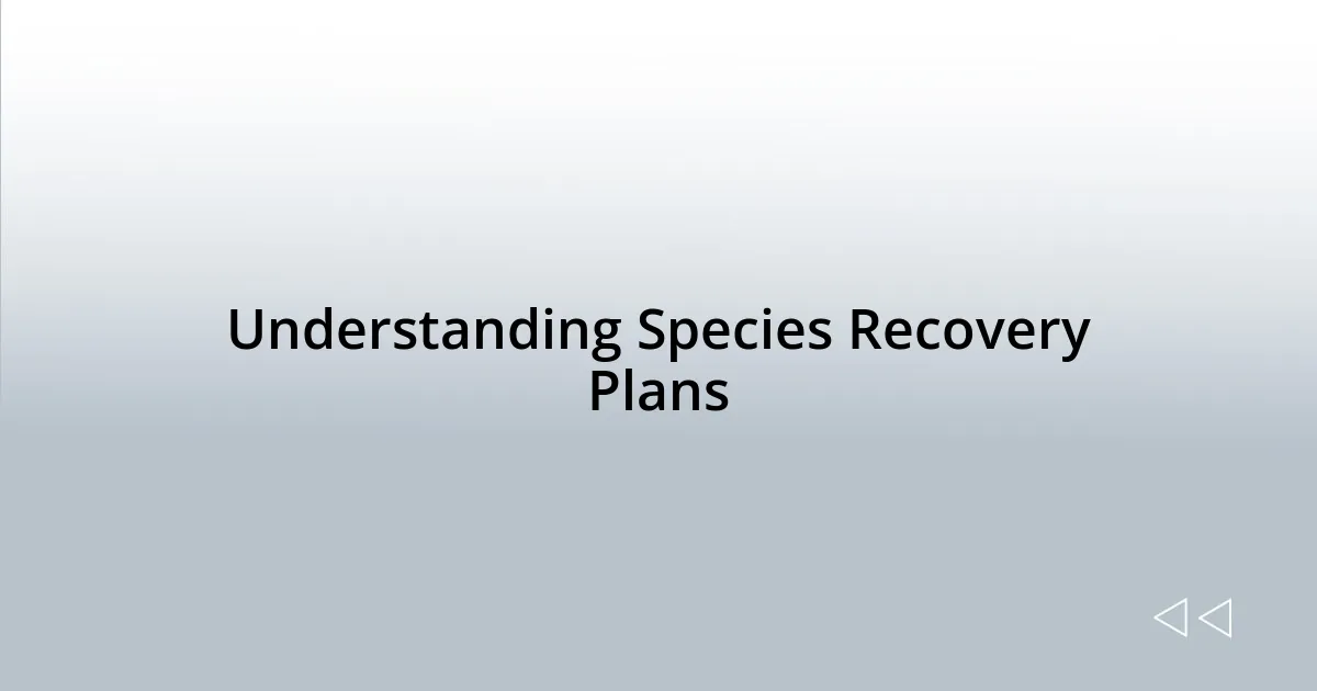 Understanding Species Recovery Plans
