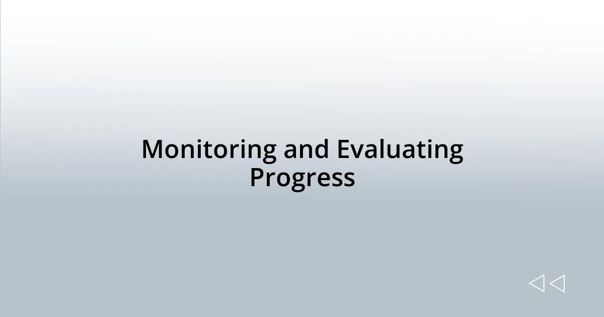 Monitoring and Evaluating Progress