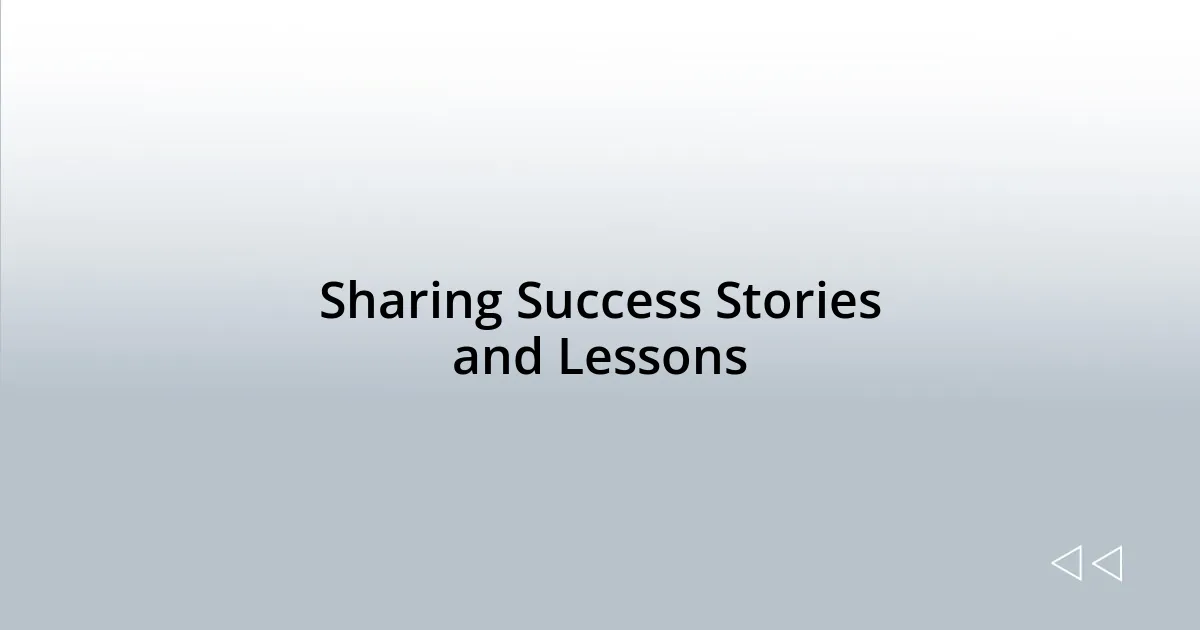 Sharing Success Stories and Lessons
