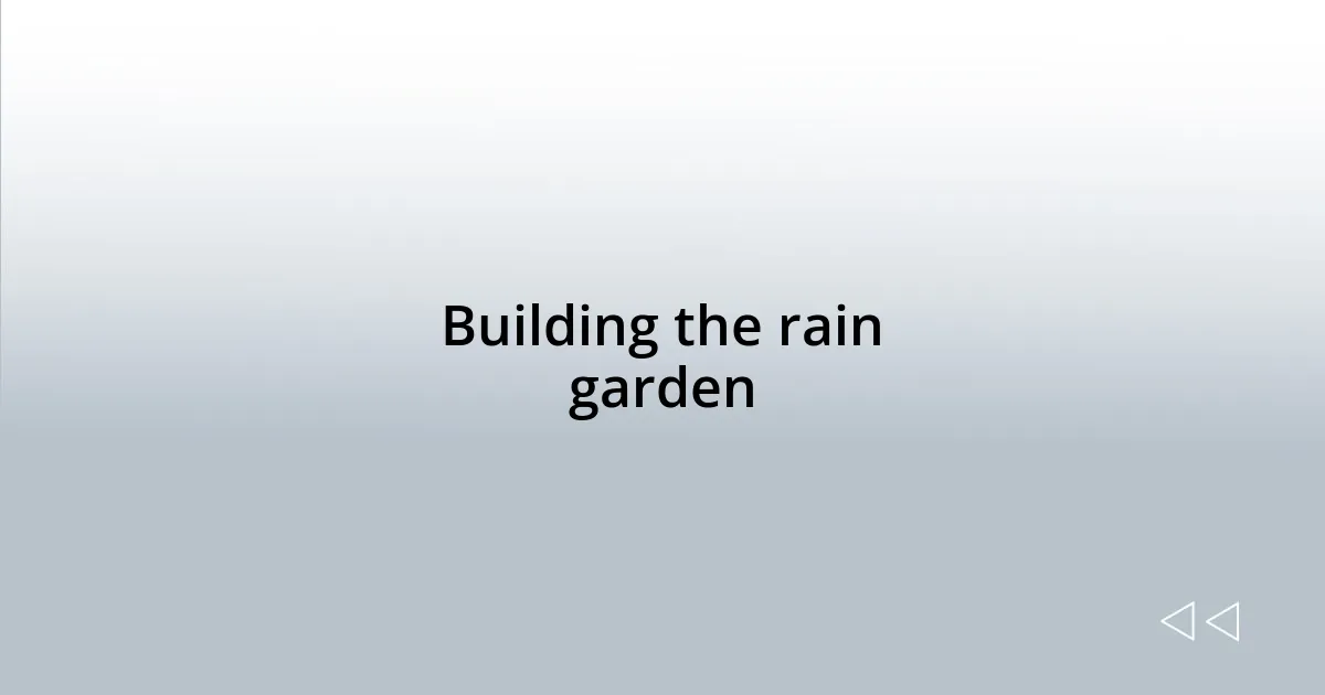 Building the rain garden