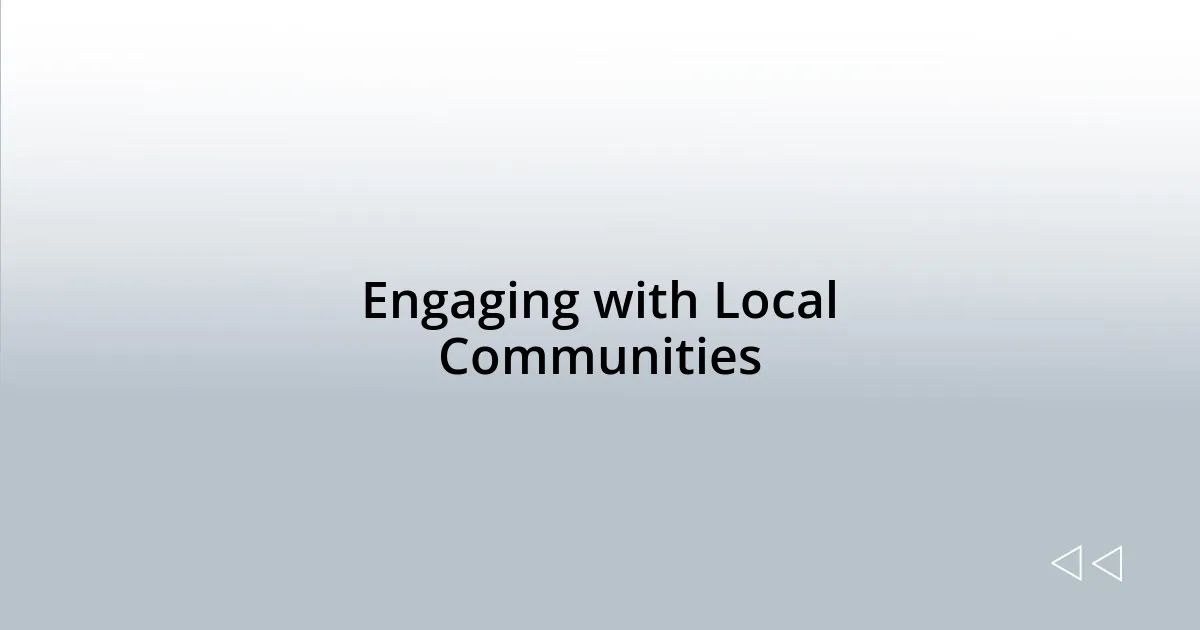 Engaging with Local Communities