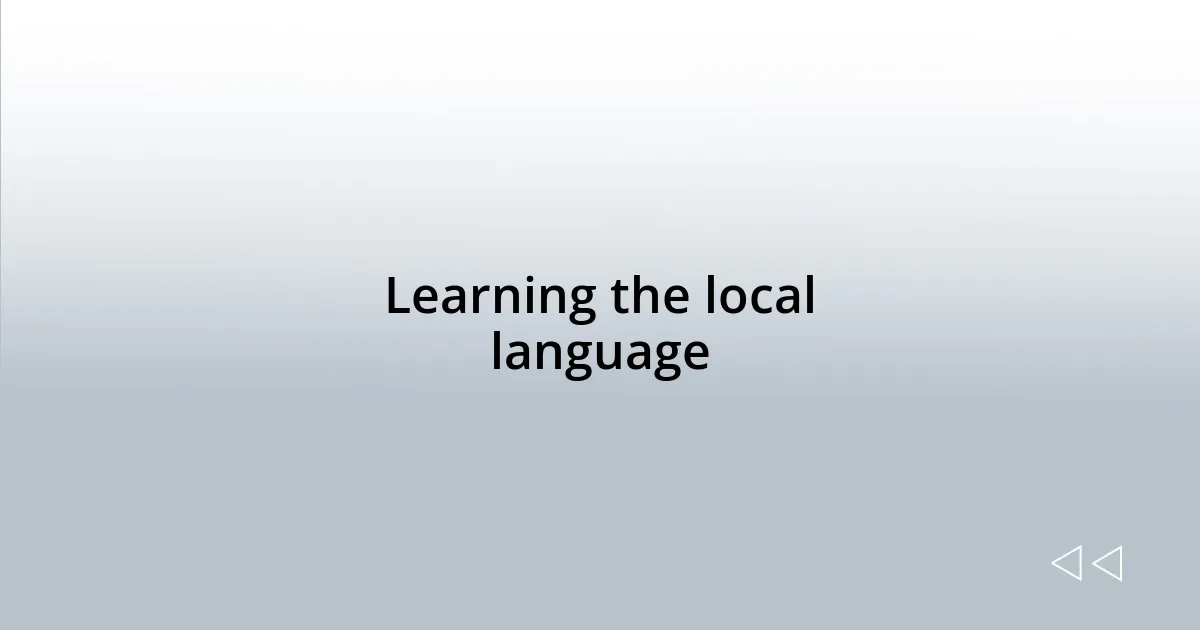 Learning the local language