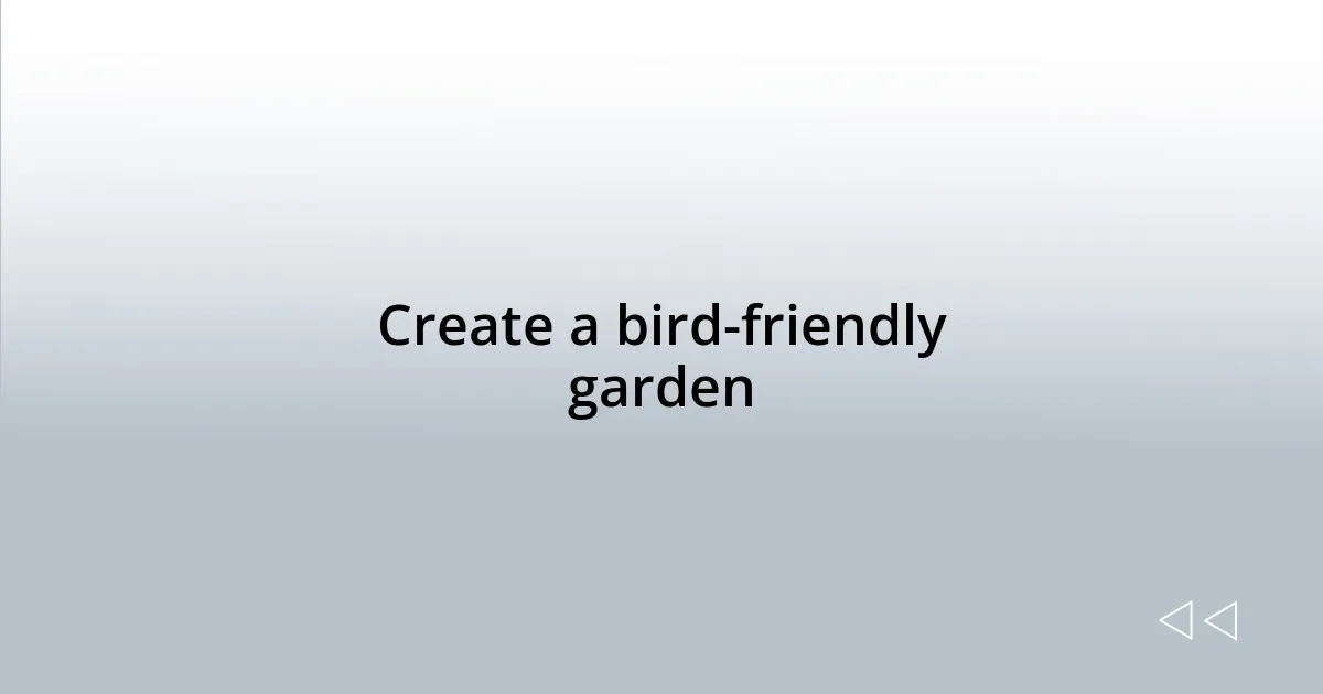 Create a bird-friendly garden
