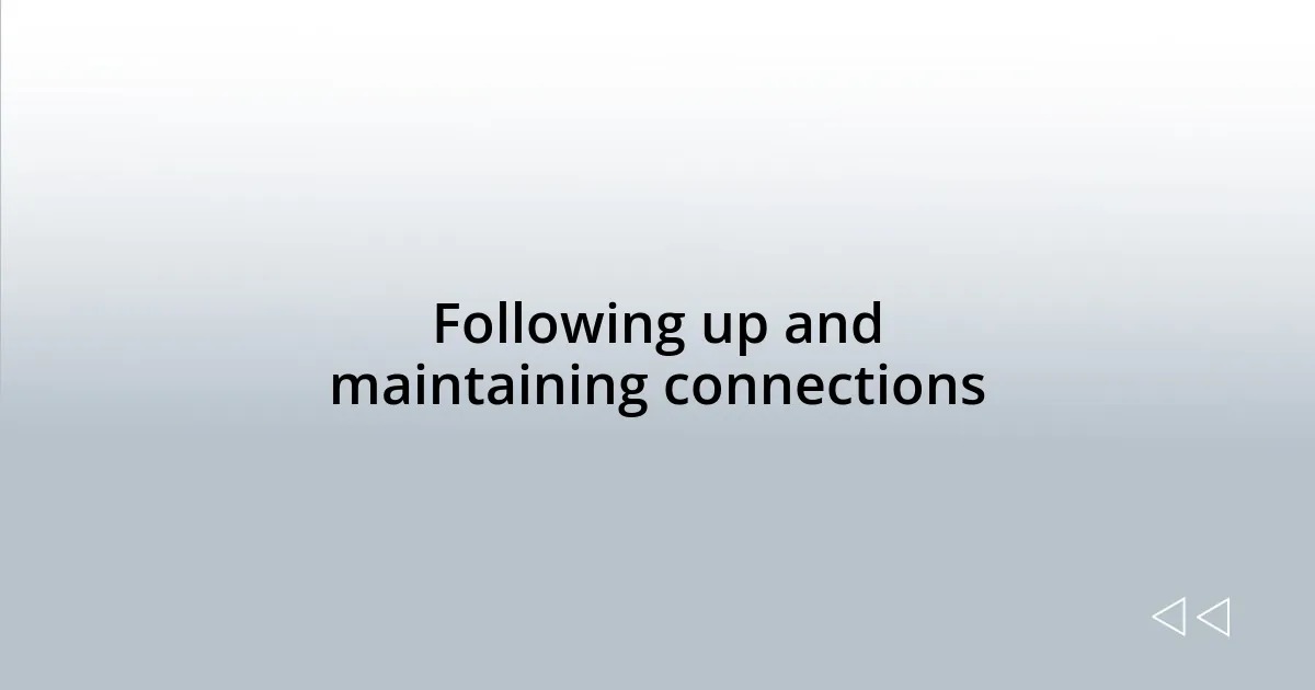 Following up and maintaining connections