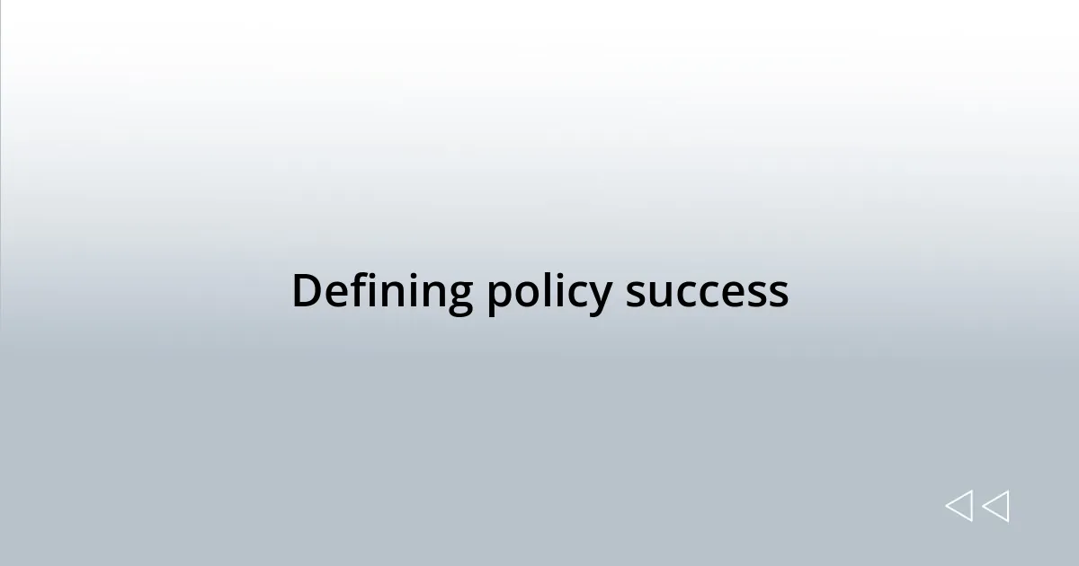 Defining policy success
