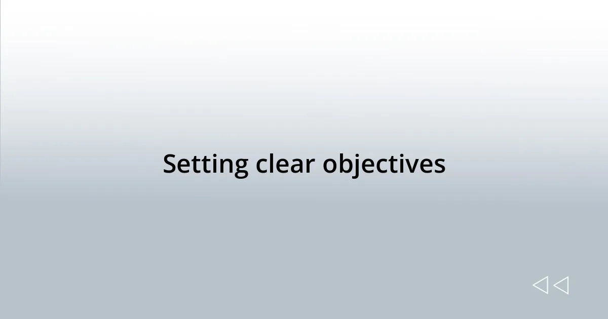 Setting clear objectives