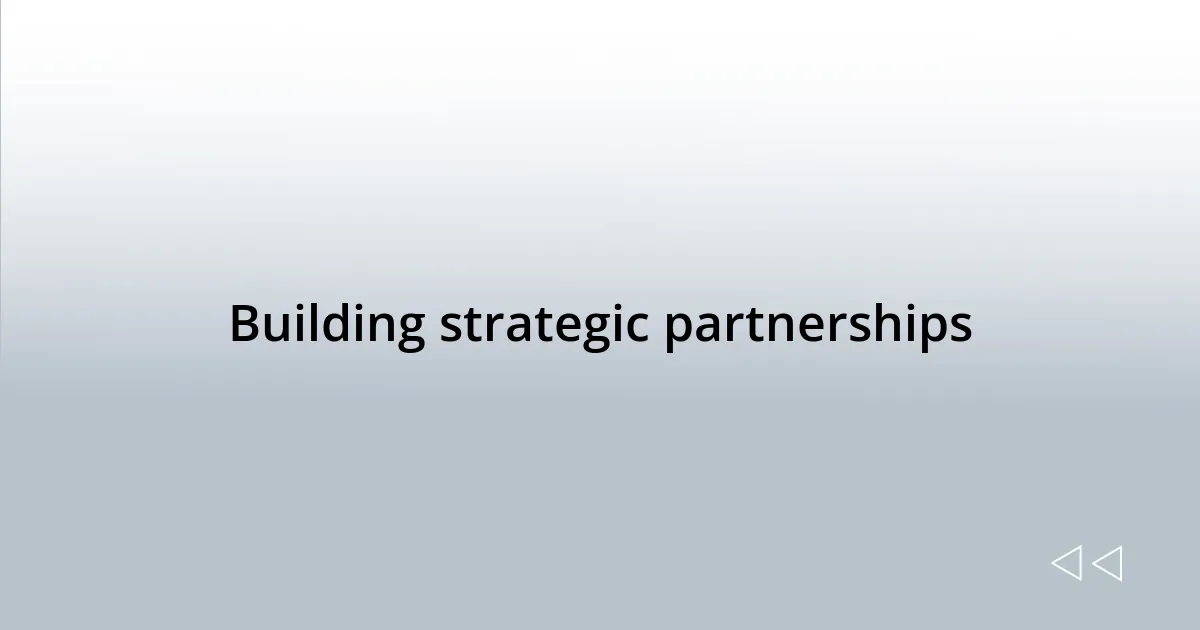 Building strategic partnerships