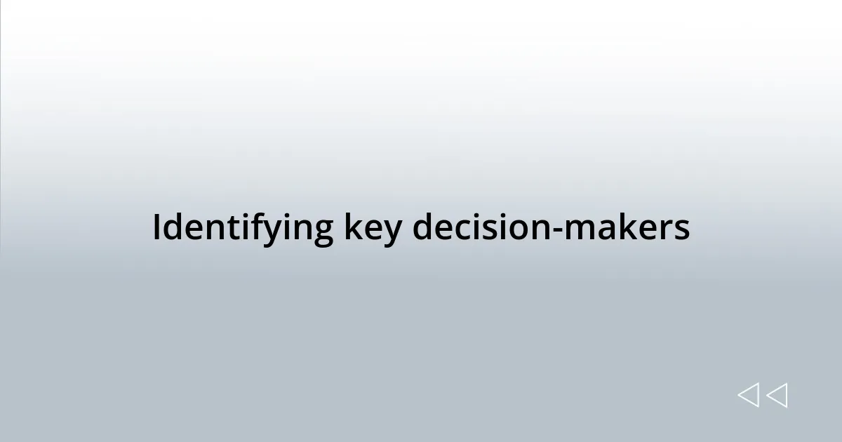 Identifying key decision-makers