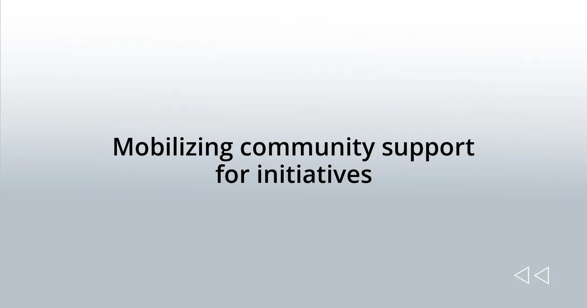 Mobilizing community support for initiatives