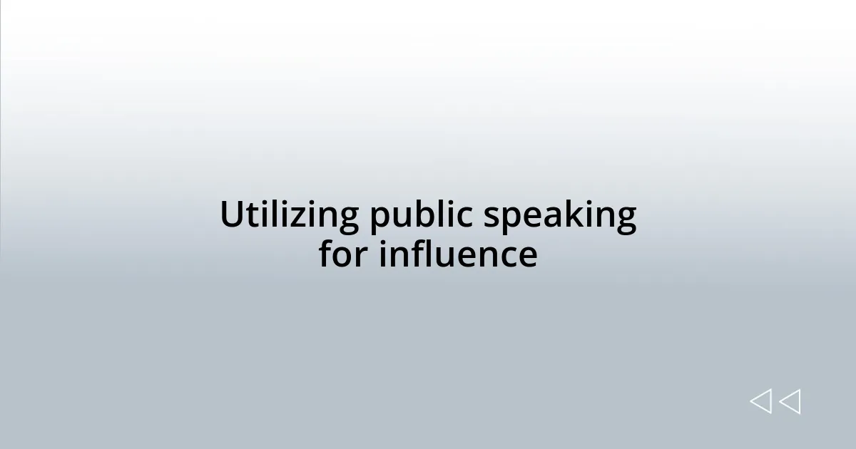 Utilizing public speaking for influence