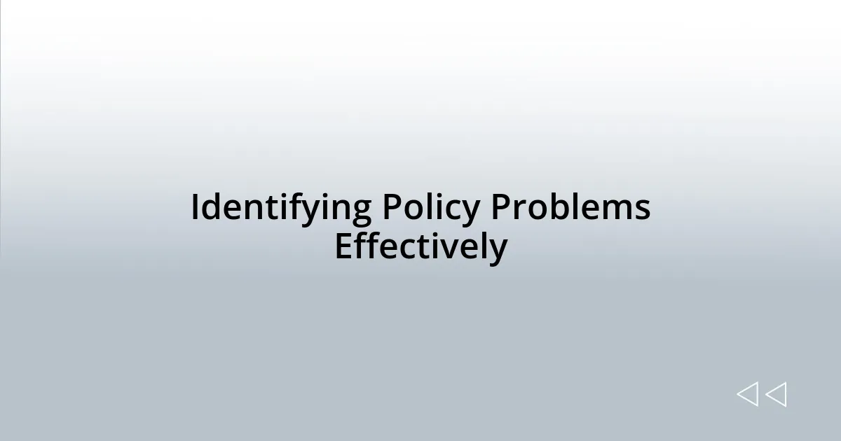 Identifying Policy Problems Effectively