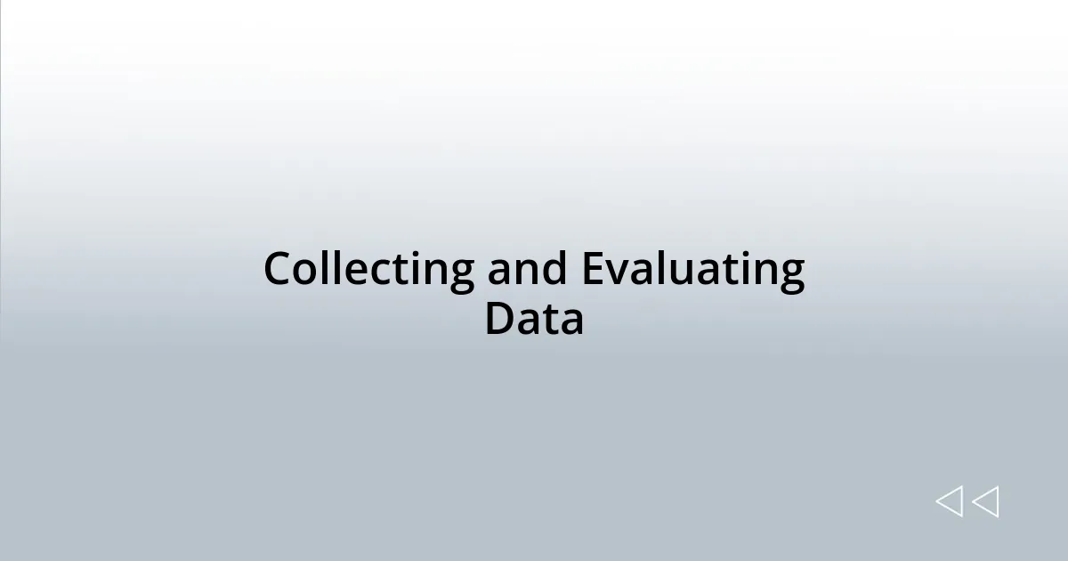 Collecting and Evaluating Data