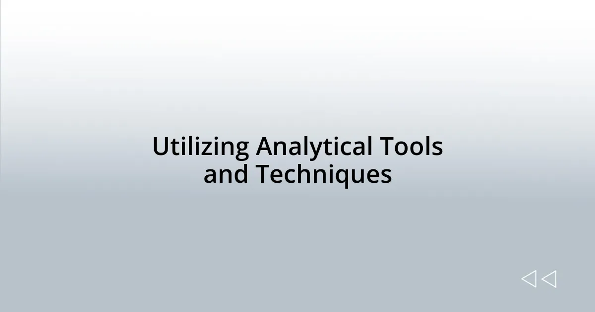 Utilizing Analytical Tools and Techniques