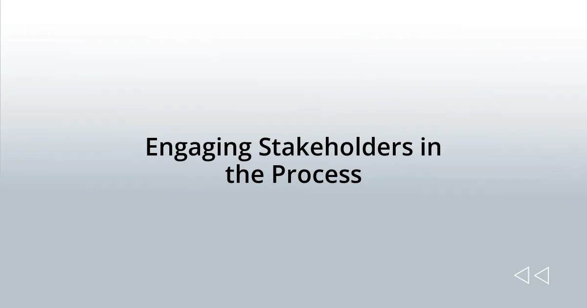 Engaging Stakeholders in the Process
