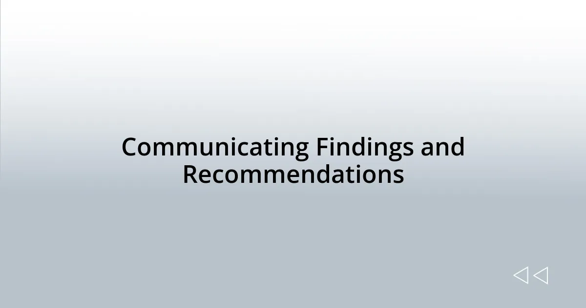 Communicating Findings and Recommendations