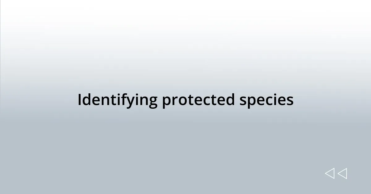 Identifying protected species