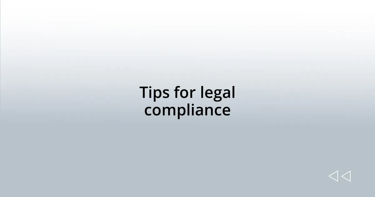 Tips for legal compliance