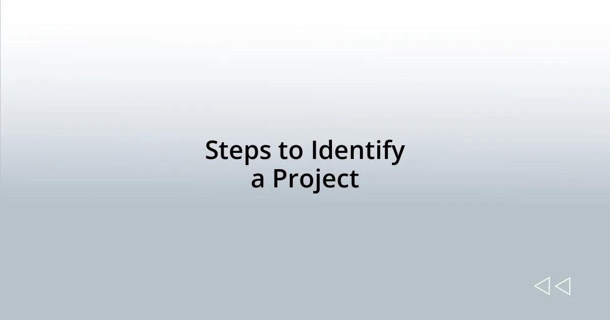 Steps to Identify a Project