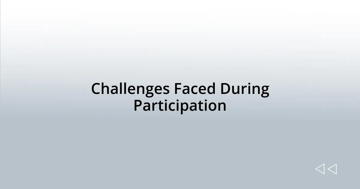 Challenges Faced During Participation