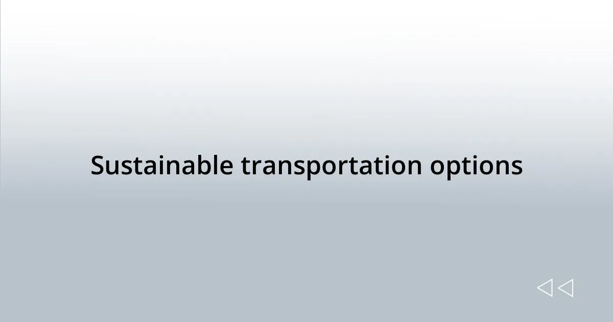 Sustainable transportation options