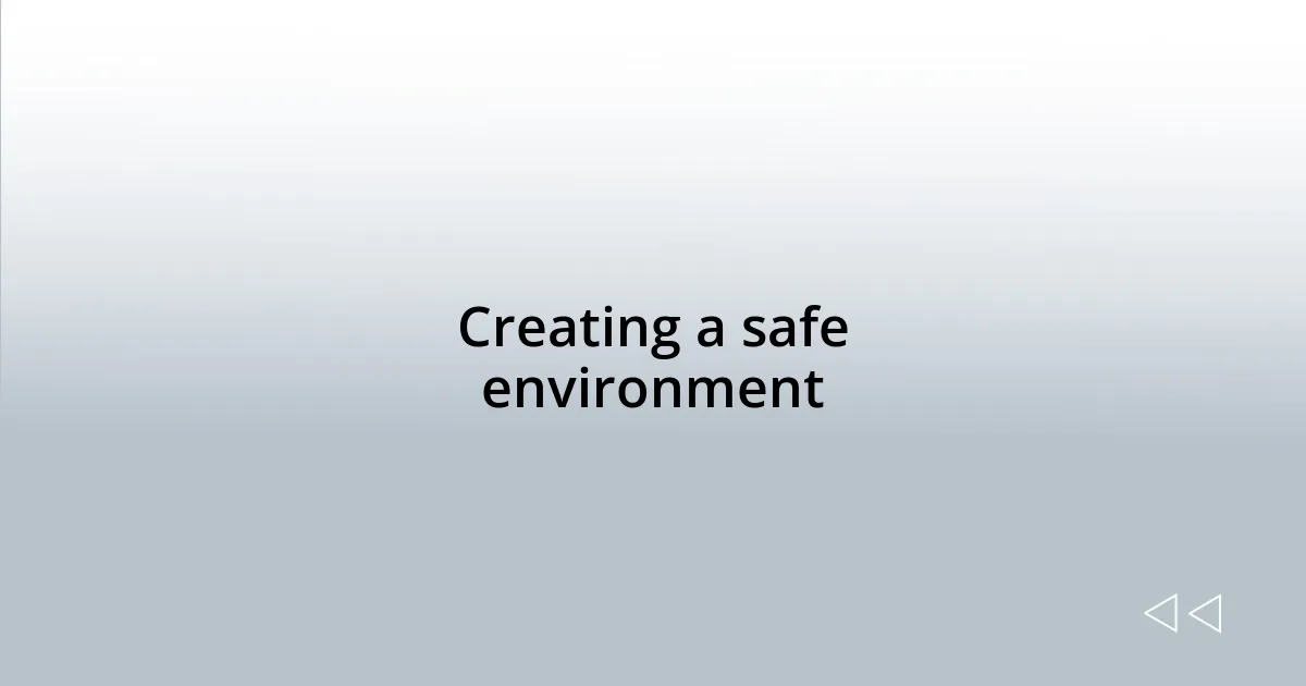 Creating a safe environment
