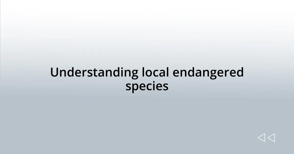 Understanding local endangered species