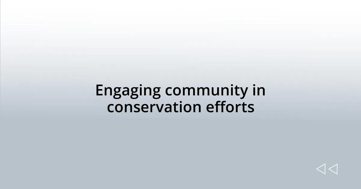 Engaging community in conservation efforts