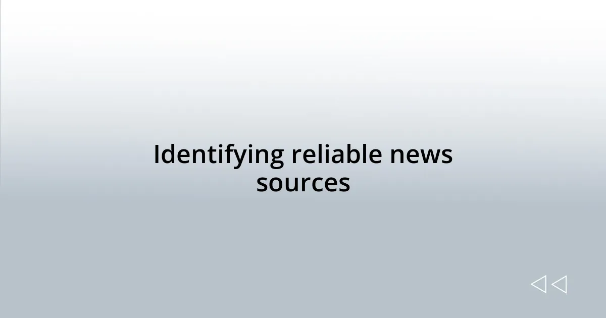Identifying reliable news sources