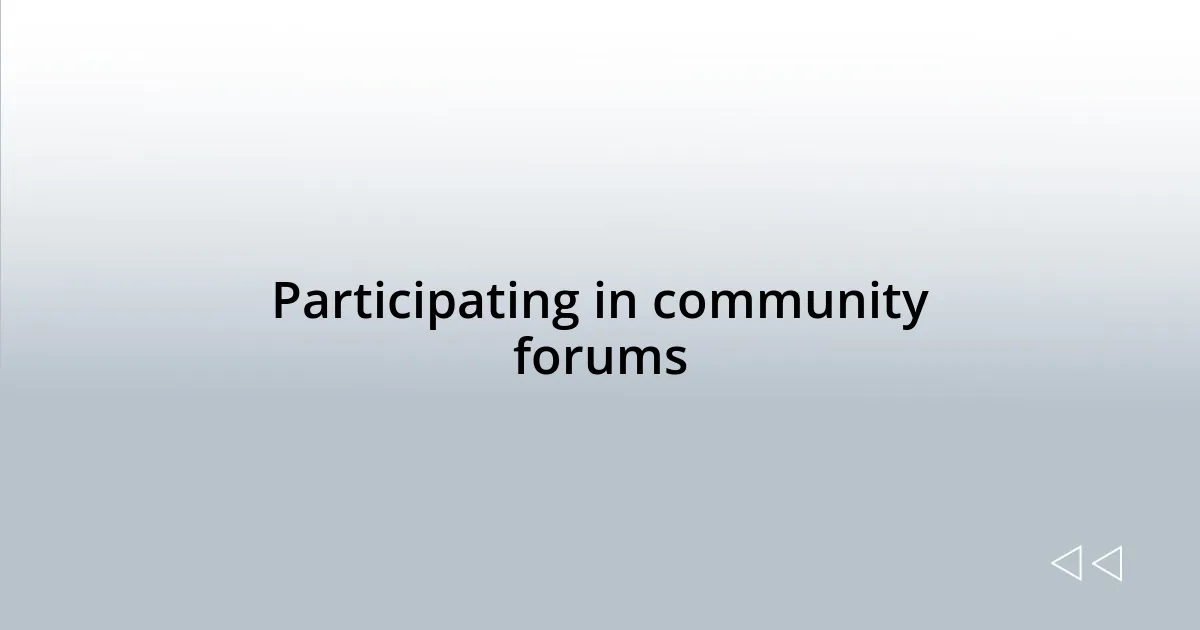 Participating in community forums