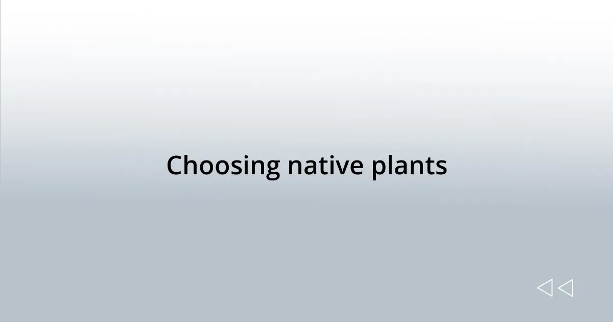 Choosing native plants