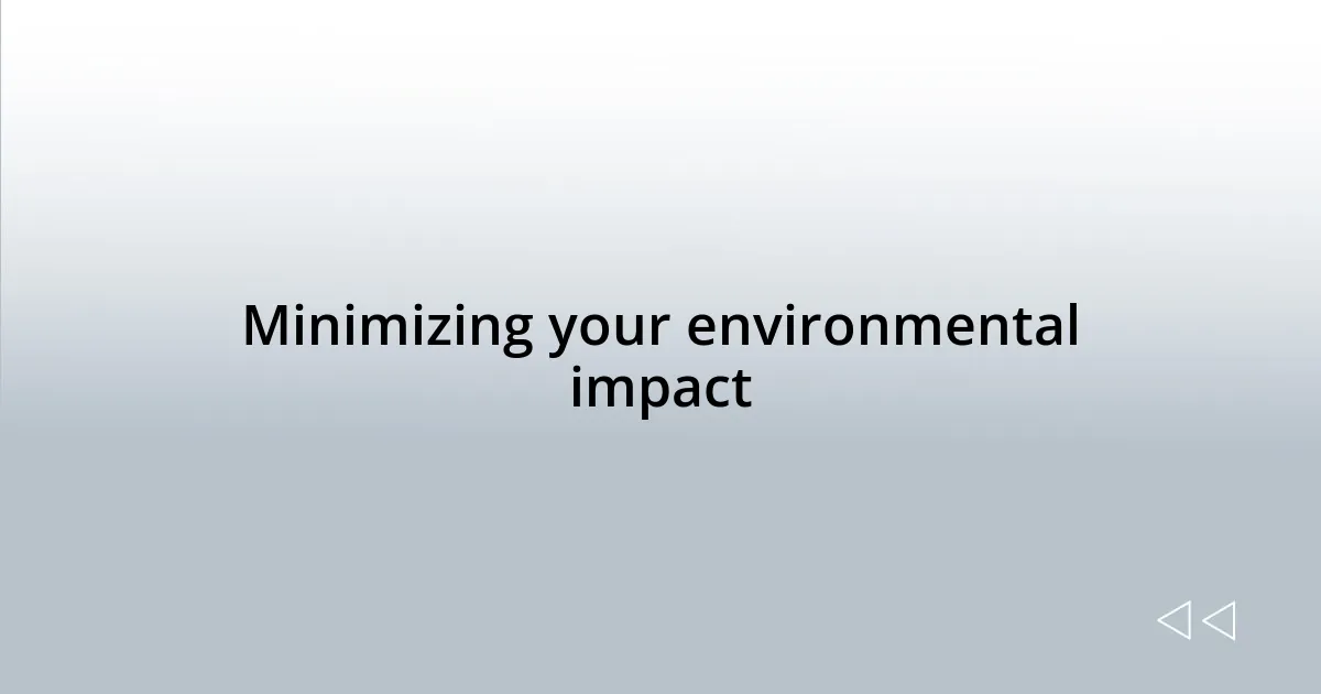 Minimizing your environmental impact