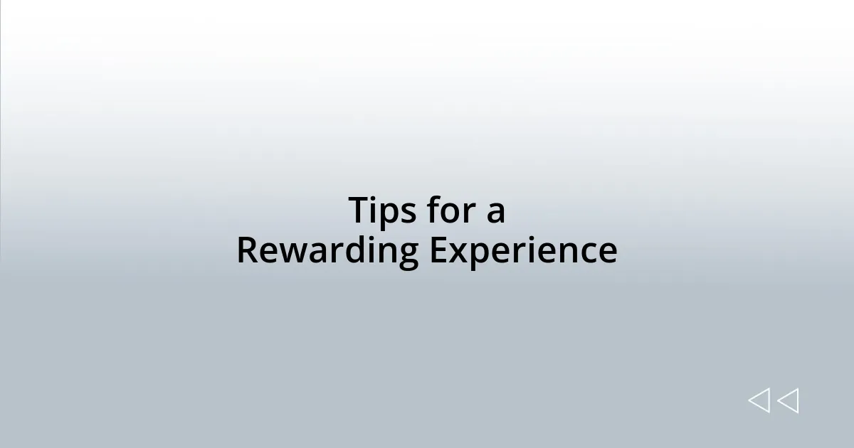 Tips for a Rewarding Experience
