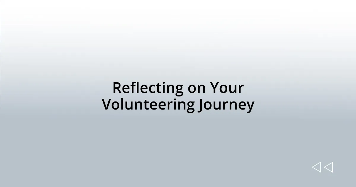 Reflecting on Your Volunteering Journey