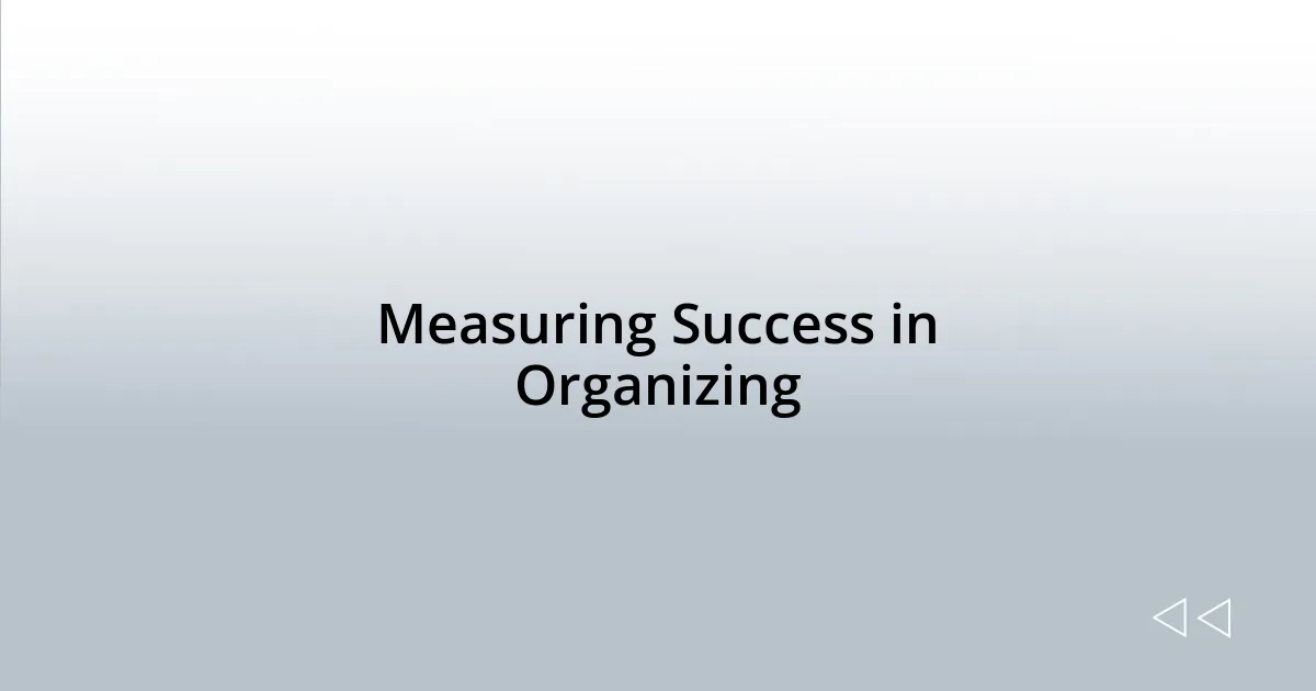 Measuring Success in Organizing